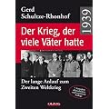 1939 - Der Krieg, der viele V�ter hatte: Der lange Anlauf zum Zweiten Weltkrieg