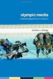 Olympic Media: Inside the Biggest Show on Television (Routledge Critical Studies in Sport)