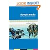 Olympic Media: Inside the Biggest Show on Television (Routledge Critical Studies in Sport)