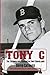 Tony C: The Triumph and Tragedy of Tony Conigliaro