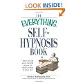 The Everything Self-Hypnosis Book: Learn to use your mental power to take control of your life