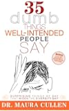 35 Dumb Things Well-Intended People Say: Surprising Things We Say That Widen the Diversity Gap
