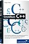 Grundkurs C++: C++-Programmierung verst�ndlich erkl�rt (Galileo Computing)