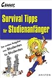 Survival-Tips für Studienanfänger: Ein Ratgeber von Studenten für Studenten