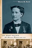 Dr. Mary Walker : an American radical, 1832-1919