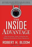 The Inside Advantage: The Strategy that Unlocks the Hidden Growth in Your Business