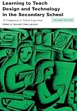 Learning to teach design and technology in the secondary school : a companion to school experience