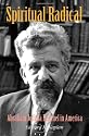 Spiritual Radical: Abraham Joshua Heschel in America, 1940-1972