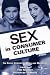 Sex in Consumer Culture: The Erotic Content of Media And Marketing (Lea's Communication Series) (Routledge Communication Series)