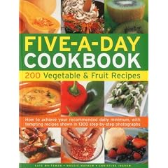 The Five-a-day Cookbook: 200 Vegetable & Fruit Recipes - How to Achieve Your Recommended Daily Minimum, with Tempting Recipes Shown in 1300 Step-by-step Photographs
