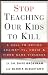 Books : Stop Teaching Our Kids to Kill: A Call to Action Against TV, Movie, and Video Game Violence