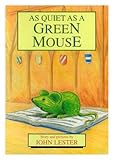 As quiet as a green mouse