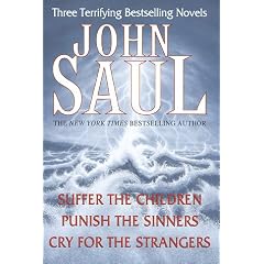 John Saul: Three Terrifying Bestselling Novels: Suffer the Children; Punish the Sinners; Cry for the Strangers