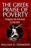 The Greek Praise Of Poverty: The Origins Of Ancient Cynicism