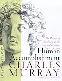 Human Accomplishment: The Pursuit of Excellence in the Arts and Sciences, 800 B.C. to 1950