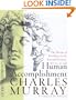 Human Accomplishment: The Pursuit of Excellence in the Arts and Sciences, 800 B.C. to 1950