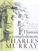 Human Accomplishment: The Pursuit of Excellence in the Arts and Sciences, 800 B.C. to 1950