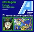 Collagen. Malen und Kleben: Kombinierte Gestaltungstechniken