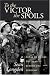 Books : To the Victor the Spoils: D-day and VE Day, the Reality Behind the Heroism