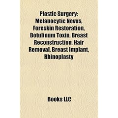 Plastic surgery: Melanocytic nevus, Foreskin restoration, Botulinum toxin, Breast... by Source: Wikipedia