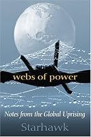 Webs of Power: Notes from the Global Uprising