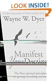 Manifest Your Destiny: The Nine Spiritual Principles for Getting Everything You Want