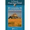 Le Chemin du Mont-Saint-Michel : Vers Saint-Jacques-de-Compostelle, guide pratique du p�lerin