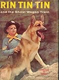  : Rin Tin Tin and the Ghost Wagon Train (Authorized Edition Featuring Rinty Star of the Popular Television Series)