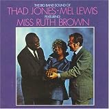 The Big Band Sound of Thad Jones and Mel Lewis featuring Miss Ruth Brown