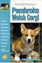 The Guide to Owning a Pembroke Welsh Corgi (Guide to Owning A...)