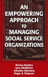 An Empowering Approach to Managing Social Service Organizations (Social Work Series)