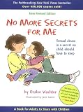 No More Secrets for Me : Sexual Abuse is a Secret No Child Should Have to Keep