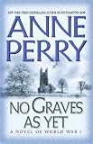 No Graves As Yet: A Novel of World War I