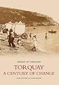 Torquay: A Century of Change (Images of England S): A Century of Change (Images of England) (Images of England)