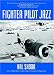Search : Fighter Pilot Jazz: Role of the P-47 And Spirited Guys in Winning the Air-ground War in Normandy, 1944