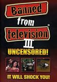 Banned From Television III Uncensored!