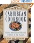 The Sugar Mill Caribbean Cookbook: Casual and Elegant Recipes Inspired by the Islands