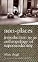 Non-Places: Introduction to an Anthropology of Supermodernity (Cultural Studies)