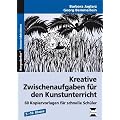 Kreative Zwischenaufgaben f�r den Kunstunterricht: 60 Kopiervorlagen f�r schnelle Sch�ler
