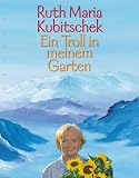Ein Troll in meinem Garten - Ruth Maria Kubitschek