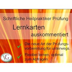 Schriftliche Heilpraktiker Pr�fung - Lernkarten auskommentiert: Heilpraktiker Lernkarten auskommentiert - Oktoberpr�fung 2009