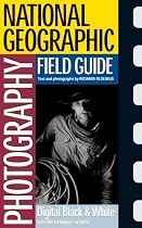 National Geographic Photography Field Guide: Digital Black & White (National Geographic Photography Field Guides)
