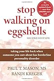Stop Walking on Eggshells: Taking Your Life Back When Someone You Care About Has Borderline Personality Disorder