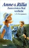 Anne & Rilla, Zum ersten Mal verliebt - Lucy Maud Montgomery