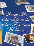 Marry Me: Stories from the San Francisco Weddings