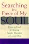 Searching for a Piece of My Soul: How to Find a Missing Family Member or Loved One