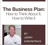 The Business Plan: How To Think About It, How To Write It