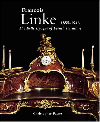 francois linke 1855 1946 the belle epoque of french furniture