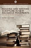 Reading and writing scripture in new religious movements : new bibles and new revelations