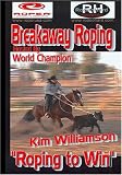 Roping to Win by 8 X World Champion Roper Kim Williamson